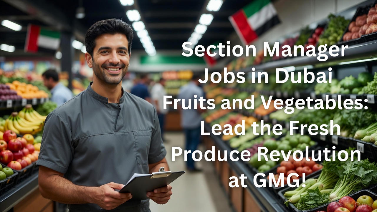 Section Manager Jobs in Dubai Fruits